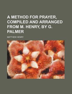 Book cover for A Method for Prayer, Compiled and Arranged from M. Henry, by G. Palmer