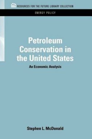 Cover of Petroleum Conservation in the United States: An Economic Analysis