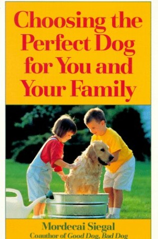 Cover of Choosing the Perfect Dog for You and Your Family