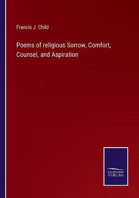 Book cover for Poems of religious Sorrow, Comfort, Counsel, and Aspiration