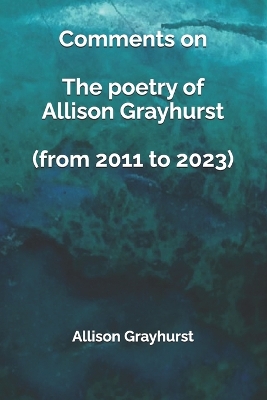 Book cover for Comments on The poetry of Allison Grayhurst (from 2011 to 2023)