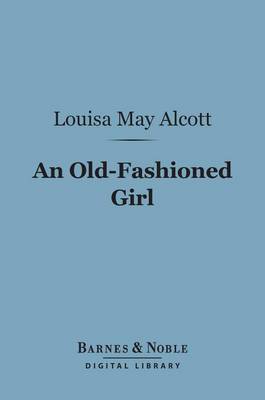 Cover of An Old-Fashioned Girl (Barnes & Noble Digital Library)