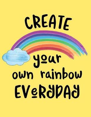 Book cover for Create Your Own Rainbow Everyday