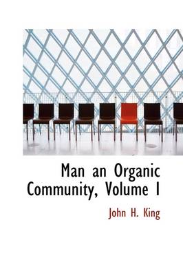 Book cover for Man an Organic Community, Volume I