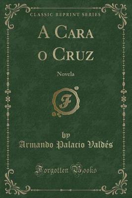 Book cover for A Cara o Cruz: Novela (Classic Reprint)