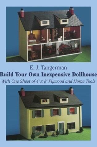 Cover of Build Your Own Inexpensive Doll-House with One Sheet of 4' x 8' Plywood and Home Tools