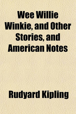 Book cover for Wee Willie Winkie, and Other Stories, and American Notes