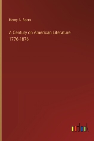 Cover of A Century on American Literature 1776-1876