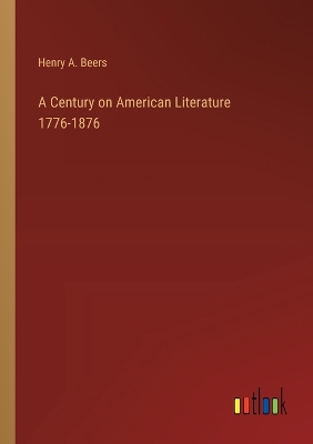 Book cover for A Century on American Literature 1776-1876