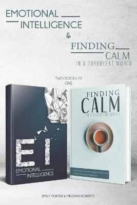 Book cover for Emotional Intelligence & Finding Calm In A Turbulent World (2 books in 1)