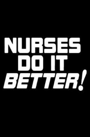 Cover of Nurses Do it Better