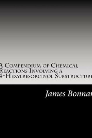 Cover of A Compendium of Chemical Reactions Involving a 4-Hexylresorcinol Substructure