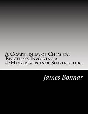 Book cover for A Compendium of Chemical Reactions Involving a 4-Hexylresorcinol Substructure
