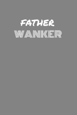 Book cover for Father Wanker