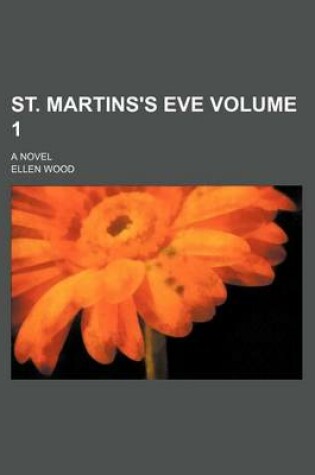 Cover of St. Martins's Eve Volume 1; A Novel