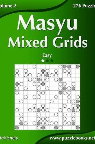 Cover of Masyu Mixed Grids - Easy - Volume 2 - 276 Logic Puzzles