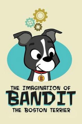 Cover of The Imagination of Bandit the Boston Terrier