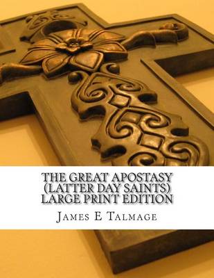 Book cover for The Great Apostasy (Latter Day Saints) Large Print Edition