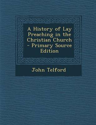 Book cover for A History of Lay Preaching in the Christian Church - Primary Source Edition