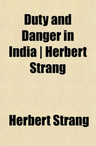 Cover of Duty and Danger in India - Herbert Strang