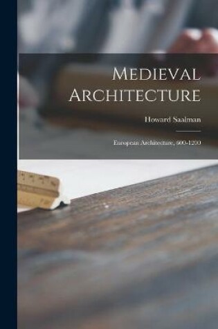 Cover of Medieval Architecture; European Architecture, 600-1200