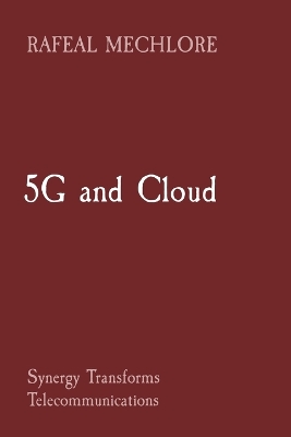 Book cover for 5G and Cloud Synergy Transforms Telecommunications