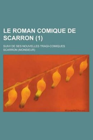 Cover of Le Roman Comique de Scarron; Suivi de Ses Nouvelles Tragi-Comiques (1)