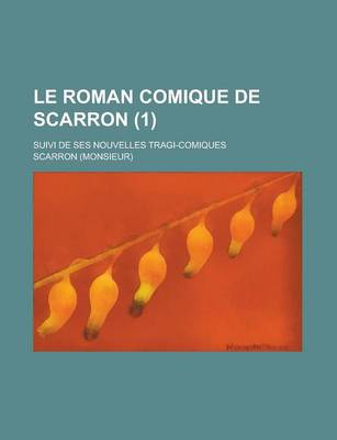 Book cover for Le Roman Comique de Scarron; Suivi de Ses Nouvelles Tragi-Comiques (1)