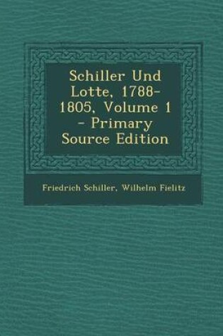 Cover of Schiller Und Lotte, 1788-1805, Volume 1