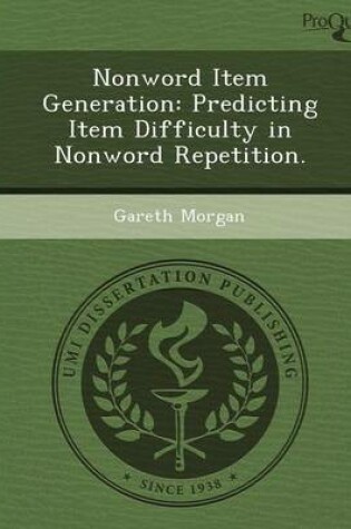 Cover of Nonword Item Generation: Predicting Item Difficulty in Nonword Repetition