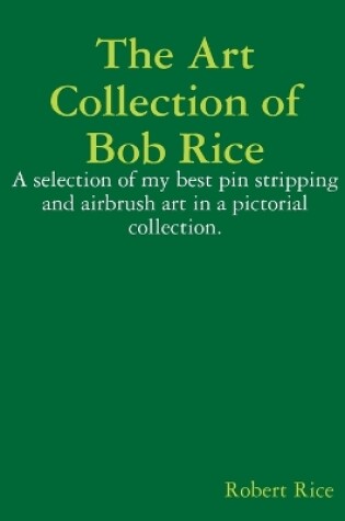 Cover of The Art Collection of Bob Rice
