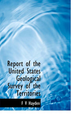 Book cover for Report of the United States Geological Survey of the Territories