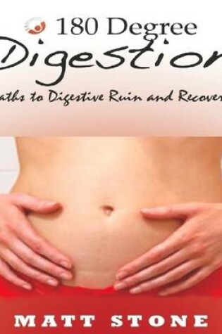 Cover of 180 Degree Digestion: Paths to Digestive Ruin and Recovery