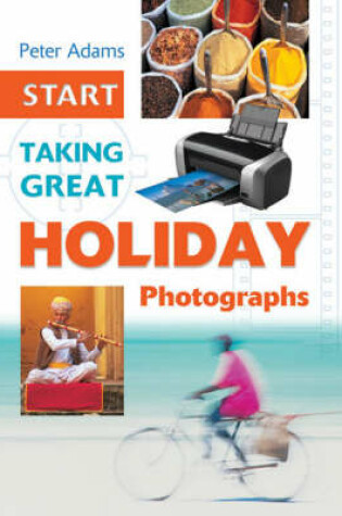 Cover of Start Taking Great Holiday Photographs