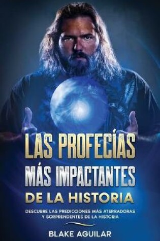 Cover of Las Profecias mas Impactantes de la Historia