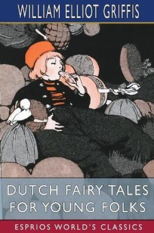 Cover of Dutch Fairy Tales for Young Folks (Esprios Classics)