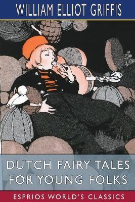 Book cover for Dutch Fairy Tales for Young Folks (Esprios Classics)