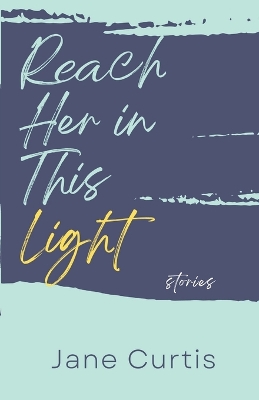 Book cover for Reach Her in This Light