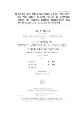 Cover of Amend the Wild and Scenic Rivers Act in Connecticut and New Jersey; increase pipeline in Delaware; amend the National Historic Preservation Act; and evaluate coastal region in Delaware