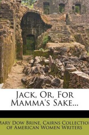 Cover of Jack, Or, for Mamma's Sake...