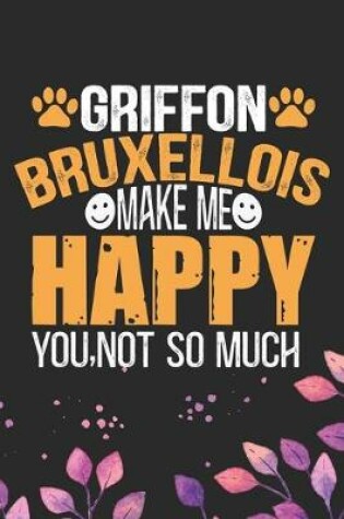 Cover of Griffon Bruxellois Make Me Happy You, Not So Much
