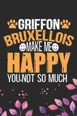 Book cover for Griffon Bruxellois Make Me Happy You, Not So Much