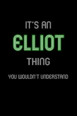 Cover of It's An Elliot Thing, You Wouldn't Understand