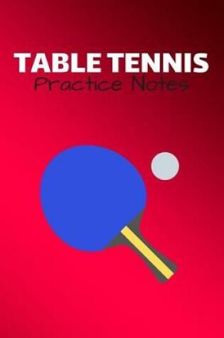 Cover of Table Tennis Practice Notes