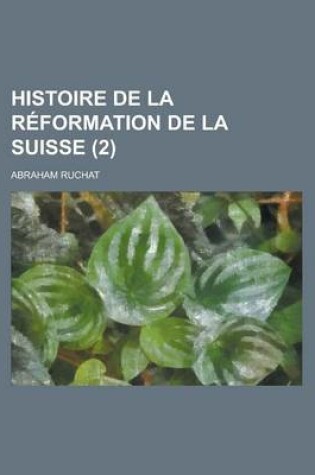 Cover of Histoire de La Reformation de La Suisse (2)