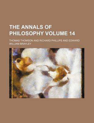 Book cover for The Annals of Philosophy Volume 14