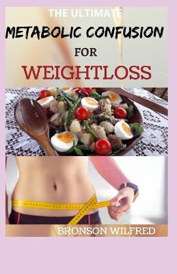 Book cover for The Ultimate Metabolic Confusion for Weightloss