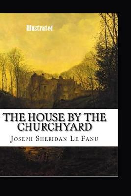 Book cover for The House by the Church-Yard Illustrated