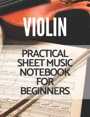 Book cover for Violin Practical Sheet Music Notebook for Beginners