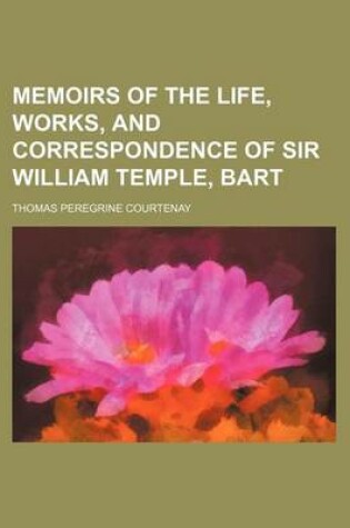 Cover of Memoirs of the Life, Works, and Correspondence of Sir William Temple, Bart (Volume 2)